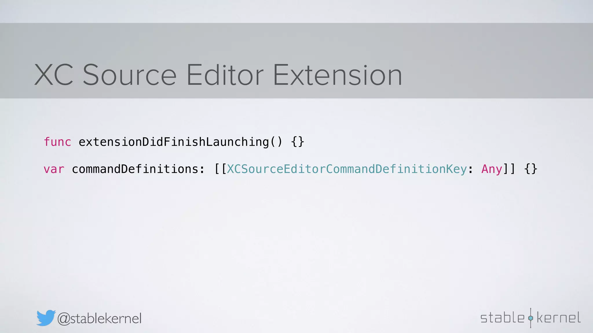 XC Source Editor Extension @stablekernel func extensionDidFinishLaunching() {} var commandDefinitions: [[XCSourceEditorCommandDefinitionKey: Any]] {} 