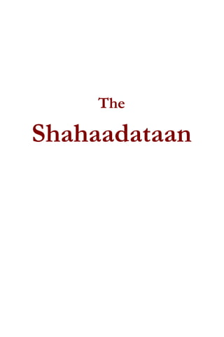 The
Shahaadataan
 
