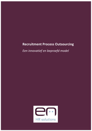 Recruitment Process Outsourcing
    Een innovatief en beproefd model




1
 