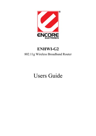 ENHWI-G2
802.11g Wireless Broadband Router




      Users Guide
 
