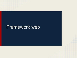 Framework web
 