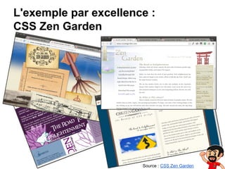 L'exemple par excellence :
CSS Zen Garden

Source : CSS Zen Garden

 