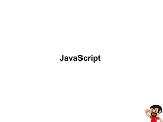 JavaScript

 