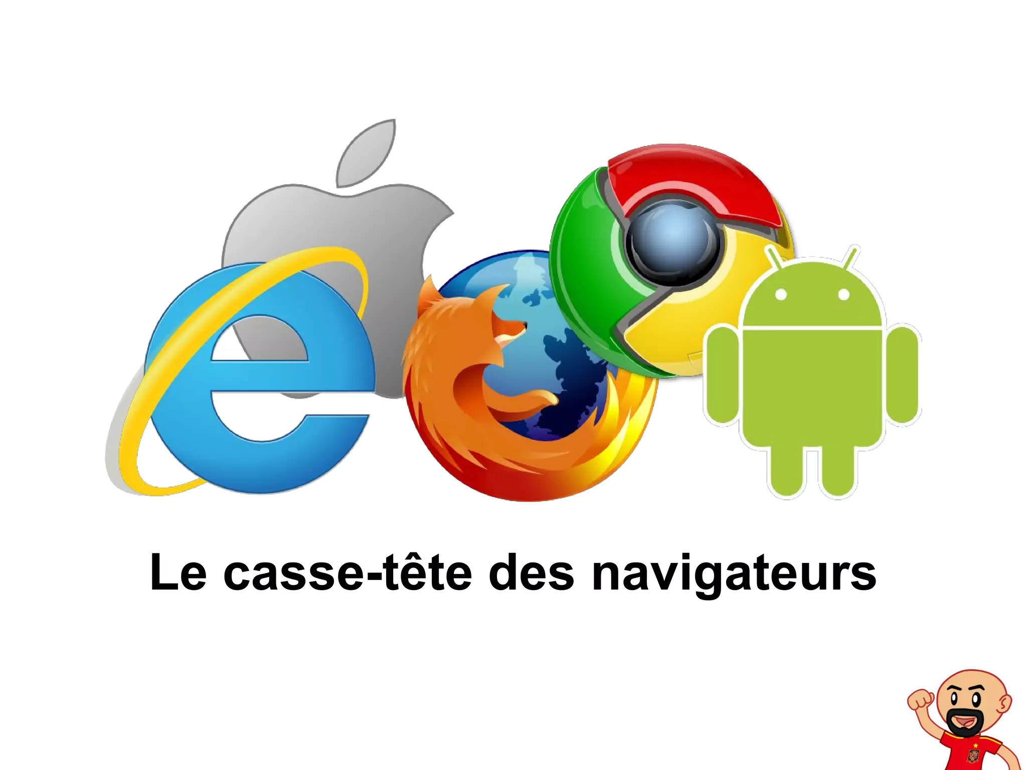 Le casse-tête des navigateurs
 