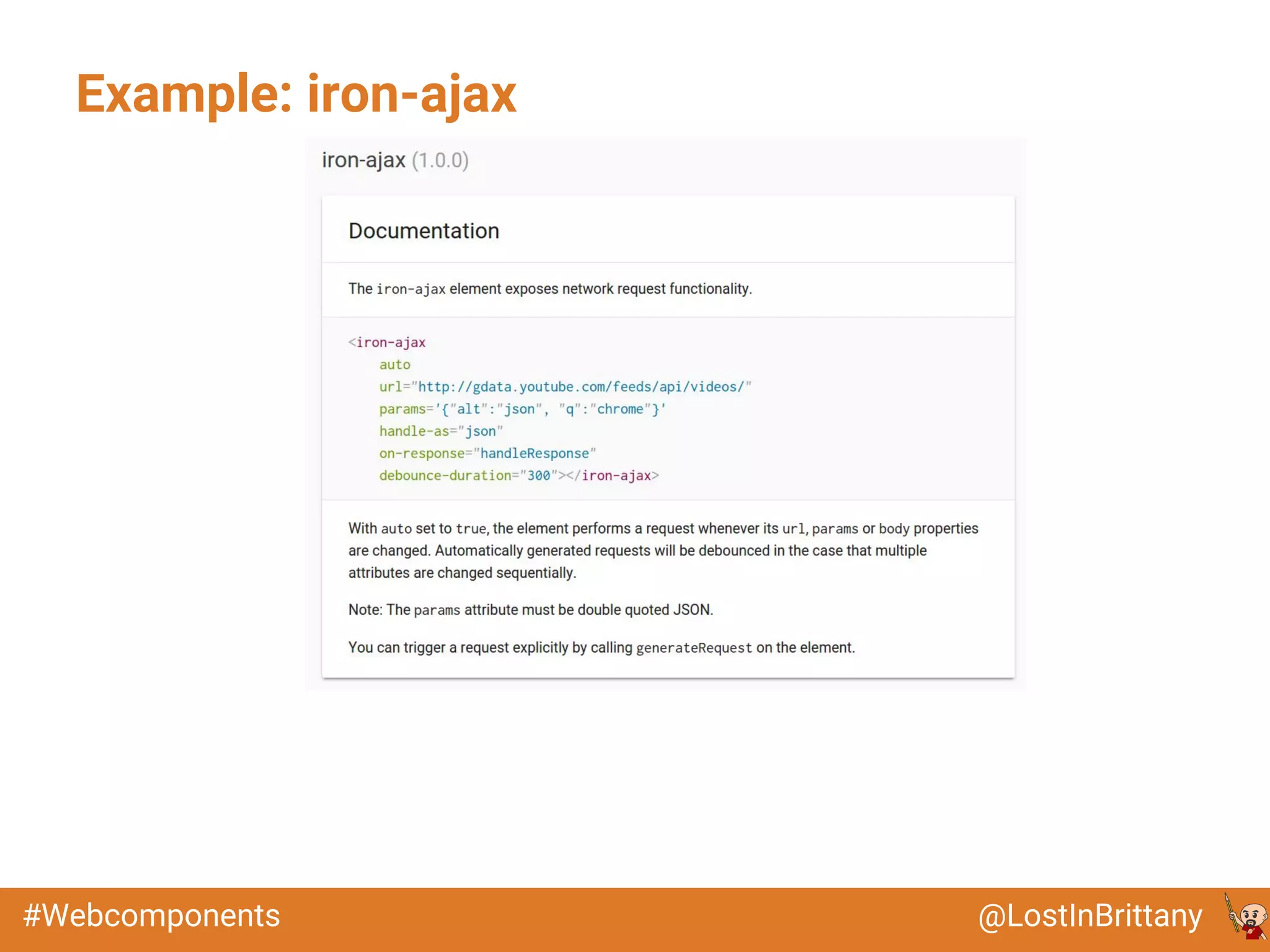 @LostInBrittany#Webcomponents
Example: iron-ajax
 