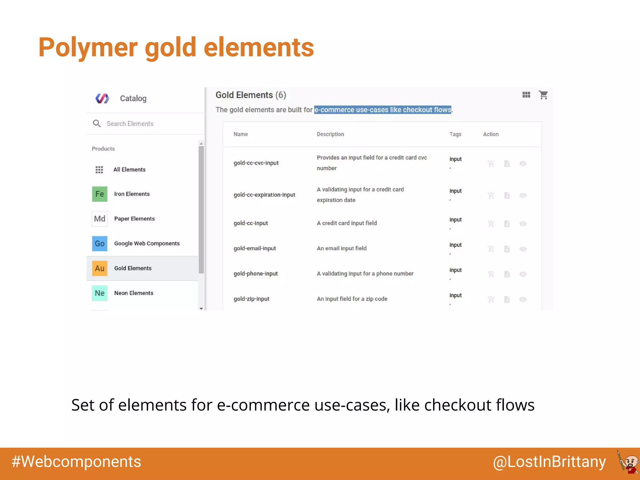 @LostInBrittany#Webcomponents
Polymer gold elements
Set of elements for e-commerce use-cases, like checkout flows
 