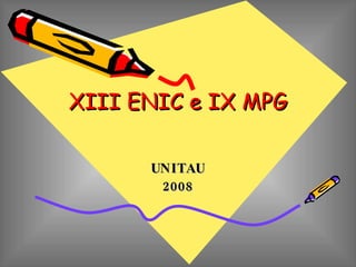XIII ENIC e IX MPG UNITAU 2008 