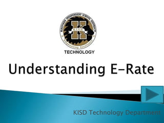 Understanding E-Rate,[object Object],KISD Technology Department,[object Object]