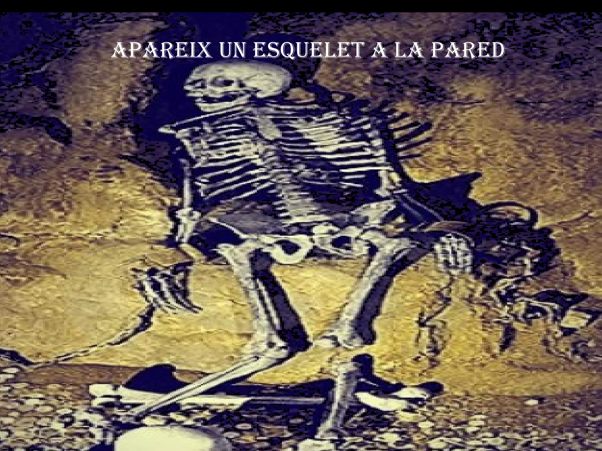 APAREIX UN ESQUELET  a LA PARED 