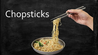 Chopsticks
 