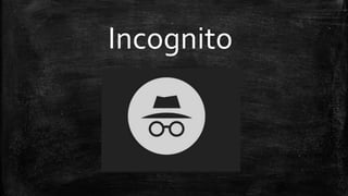 Incognito
 