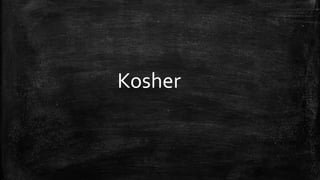 Kosher
 