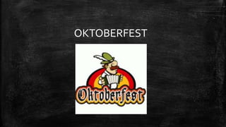 OKTOBERFEST
 