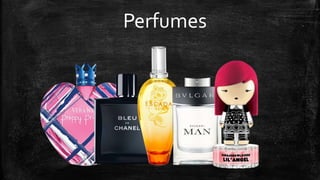 Perfumes
 