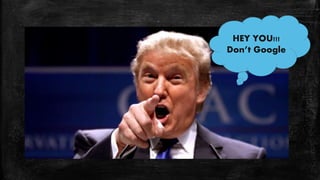 HEY YOU!!!
Don’t Google
 