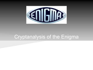 Cryptanalysis of the Enigma
 