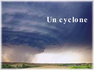 Un cyclone  