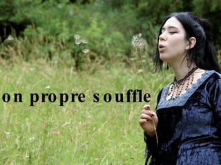 Son propre souffle  