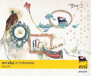 eni e&p in Indonesia
May 2010

                       eni.com
 