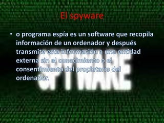 El spyware
 
