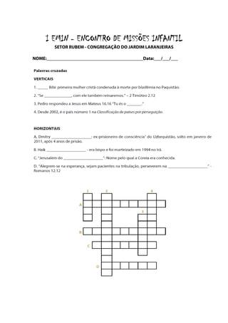 I EMIN - ENCONTRO DE MISSÕES INFANTIL
         SETOR RUBEM - CONGREGAÇÃO DO JARDIM LARANJEIRAS

NOME:__________________________________________Data:___/___/___
 