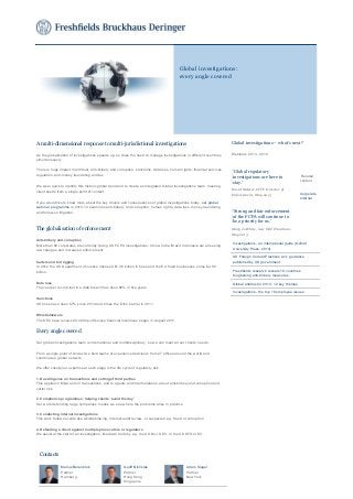  
 
A multi­dimensional response to multi­jurisdictional investigations
As the globalisation of investigations speeds up, so does the need to manage investigations in different countries 
simultaneously. 
 
There is huge impact in antitrust, anti­bribery and corruption, sanctions, data loss, human rights, financial services 
regulation, anti­money laundering and tax.
We were quick to identify this historic global trend and to create an integrated Global Investigations team, meeting 
client needs from a single point of contact. 
If you would like to know more about the key drivers and consequences of global investigations today, our global 
webinar programme in 2013­14 examines anti­bribery and corruption, human rights, data loss, money laundering 
and follow­on litigation. 
 
The globalisation of enforcement
Anti­bribery and corruption 
More than 90 corporates are currently facing US FCPA investigations; China, India, Brazil, Indonesia are all seeing 
law changes and increased enforcement.
Cartels and bid rigging 
In 2012 the US Department of Justice imposed $1.35 billion in fines and the EU fined businesses some €2.89 
billion.
Data loss 
The cost per record lost in a data breach has risen 68% in five years.
Sanctions 
US fines have risen 67% since 2010 and broke the $1bn barrier in 2011.
Whistleblowers 
The SEC have received 3,400 tip­offs since financial incentives began in August 2011.
Every angle covered
Our global investigations team is international and multidisciplinary, so we can meet all our clients’ needs. 
 
From a single point of contact we field teams of experienced advisers from 27 offices around the world and 
coordinate a global network. 
 
We offer clients our expertise at each stage in the life cycle of regulatory risk. 
 
1. Due diligence on transactions and vetting of third parties 
This applies in M&A and JV transactions, and to agents and intermediaries, about anti­bribery and corruption and 
cartel risk 
 
2. Compliance programmes: helping clients ‘avoid the day’ 
Our work defending large companies means we see where the problems arise in practice 
 
3. Conducting internal investigations 
This work follows events like whistleblowing, internal audit review, or suspected e.g. fraud or corruption 
 
4. Defending a client against multiple prosecutors or regulators 
We assist at the start of an investigation, like dawn raids by e.g. the US DoJ, SEC, or the UK SFO or EC.
Global investigations – what's next?
Webinars 2013 ­ 2014
 
 Related 
content
Corporate 
Internal 
Investigations ­ an international guide (Oxford 
University Press, 2013)
US Foreign Corrupt Practices Act ­ guidance 
published by US government
Freshfields research reveals 19 countries 
toughening anti­bribery measures
Global antitrust in 2013 ­ 10 key themes
Investigations ­ the top 10 employee issues
 
 
Global investigations: 
every angle covered 
 
'Global regulatory 
investigations are here to 
stay.'
David Meister, CFTC Director of 
Enforcement, May 2013
'Strong and fair enforcement 
of the FCPA will continue to 
be a priority for us.'
Mary Jo White, new SEC Chairman, 
May 2013
Marius Berenbrok  
Partner  
Hamburg 
Geoff Nicholas  
Partner  
Hong Kong 
Singapore 
Adam Siegel  
Partner  
New York 
Contacts
 