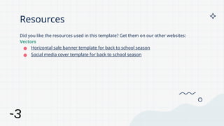 Resources
Did you like the resources used in this template? Get them on our other websites:
Vectors
● Horizontal sale banner template for back to school season
● Social media cover template for back to school season
 