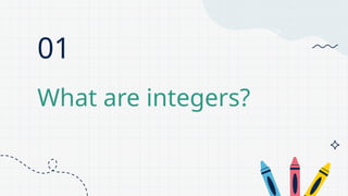 01
What are integers?
 