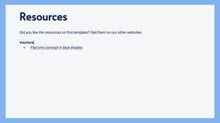 Resources
Did you like the resources on this template? Get them on our other websites.
Vectors
● Flat cms concept in blue shades
 