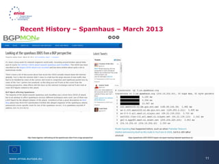 www.enisa.europa.eu 11
Recent History – Spamhaus – March 2013
http://www.bgpmon.net/looking-at-the-spamhouse-ddos-from-a-bgp-perspective/ https://greenhost.nl/2013/03/21/spam-not-spam-tracking-hijacked-spamhaus-ip/
 