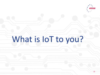10
10
What is IoT to you?
 