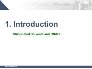 www.enissa.com
1. Introduction
Chlorinated Solvents and DNAPL
 