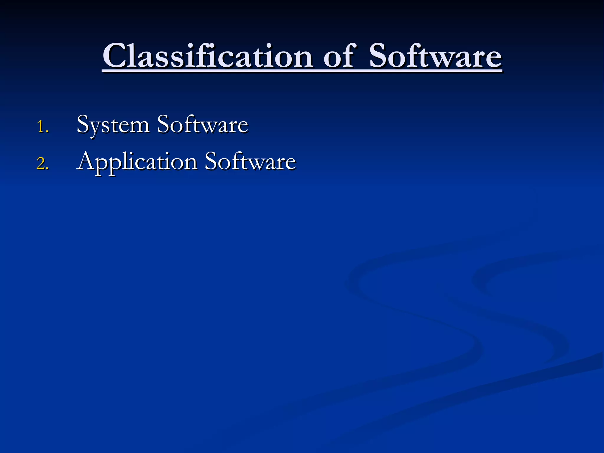 Classification of Software System Software Application Software 