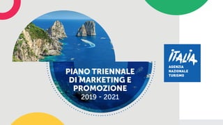 PIANO TRIENNALE
DI MARKETING E
PROMOZIONE
2019 - 2021
 