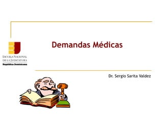 Demandas Médicas

Dr. Sergio Sarita Valdez

 