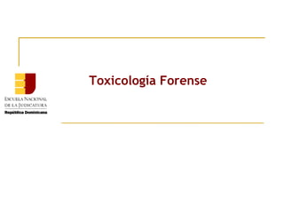 Toxicología Forense

 