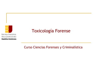 Toxicología Forense

Curso Ciencias Forenses y Criminalística

 