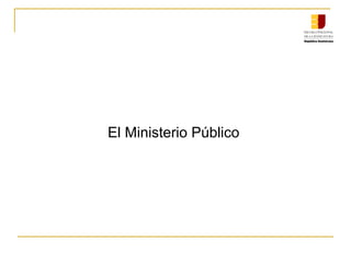 El Ministerio Público
 