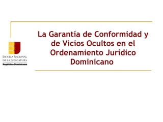 La Garantía de Conformidad y de Vicios Ocultos en el Ordenamiento Jurídico Dominicano  