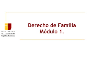 Derecho de Familia Módulo 1. 