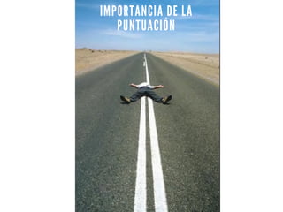 IMPORTANCIA DE LA
PUNTUACIÓN
 