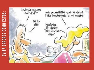 EVITA
ERRORES
COMO
ESTOS:
 