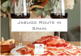 Jabugo Route in
Spain
 
