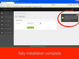 Installing Tally on your Cloud instance.
(For other versions of Tally, we can help you to install that)
 