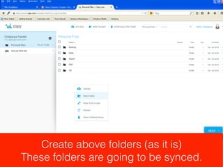 Prepare Cloud for sync
with your local PC
(We use copy.com to sync ﬁles between
Enjay Tally Cloud and your Local PC)
 