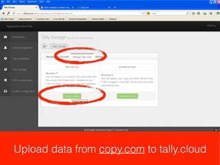 Copy your Tally Data to above folder
(it will be synced with Tally-Cloud data folder)
 