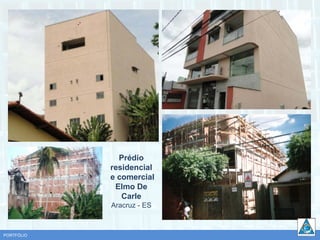 Prédio
            residencial
            e comercial
             Elmo De
               Carle
            Aracruz - ES



PORTFÓLIO
 