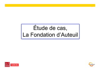 31




    Étude de cas,
La Fondation d’Auteuil
 