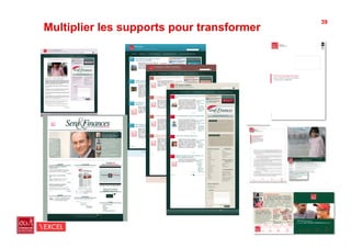39
Multiplier les supports pour transformer
 