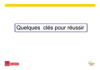 40




Quelques clés pour réussir
 